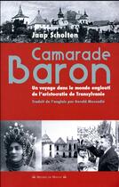 Couverture du livre « Camarade Baron ; un voyage dans le monde englouti de l'aristocratie de Transylvanie » de Jaap Sholten aux éditions Michel De Maule