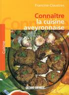 Couverture du livre « Connaître la cuisine aveyronnaise » de Francine Claustres aux éditions Sud Ouest Editions