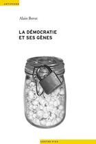 Couverture du livre « La démocratie et ses gènes » de Alain Bovet aux éditions Antipodes Suisse