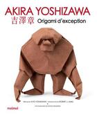Couverture du livre « Akira Yoshizawa : Origami d'exception » de Akira Yoshizawa aux éditions Nuinui