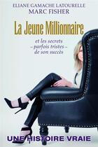 Couverture du livre « La jeune millionnaire » de Eliane Gamache Latourelle et Marc Ficher aux éditions Un Monde Different