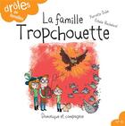Couverture du livre « La famille Tropchouette » de Pierrette Dube et Estelle Bachelard aux éditions Dominique Et Compagnie