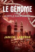 Couverture du livre « Le génome tome 1 - Alerte à Kuala Lumpur » de Laberge Janick aux éditions Distribulivre