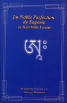 Couverture du livre « Noble perfection de sagesse en huit mille versets » de Driessens Georges aux éditions Vajra Yogini