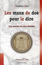 Couverture du livre « Les secrets du clan familial t.3 ; les maux de dos pour le dire » de Claudine Corti aux éditions Quintessence