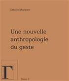 Couverture du livre « Une nouvelle anthropologie du geste t.2 » de Urbain Marquet aux éditions Les Gregoriennes