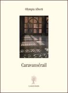 Couverture du livre « Caravansérail » de Olympia Alberti aux éditions L'amourier