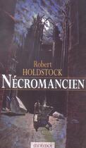 Couverture du livre « Necromancien » de Robert Holdstock et Guillaume Sorel aux éditions Mnemos