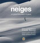 Couverture du livre « Neiges ; un grand livre blanc et glacé » de Claude Gouron aux éditions Montagne Sans Frontieres