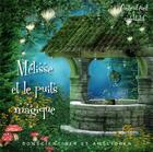 Couverture du livre « Mélisse et le puits magique ; conscientiser et améliorer » de Marie et Besnier aux éditions Atlantis Meditation