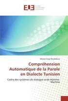 Couverture du livre « Comprehension automatique de la parole en dialecte tunisien » de Boudabous M G. aux éditions Editions Universitaires Europeennes