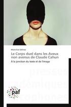 Couverture du livre « Le corps duel dans les aveux non avenus de claude cahun » de Gelinas-M aux éditions Presses Academiques Francophones