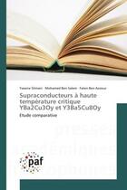 Couverture du livre « Supraconducteurs a haute temperature critique yba2cu3oy et y3ba5cu8oy - etude comparative » de Slimani/Ben Salem aux éditions Editions Universitaires Europeennes