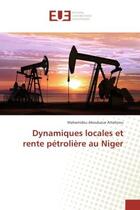 Couverture du livre « Dynamiques locales et rente petroliere au niger » de Attahirou Mahamidou aux éditions Editions Universitaires Europeennes