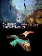 Couverture du livre « Changing circumstances: looking at the future of the planet » de Fotofest Internation aux éditions Schilt