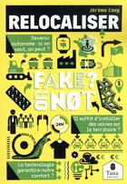 Couverture du livre « Fake or not : relocaliser » de Jerome Cuny aux éditions Tana