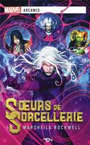 Couverture du livre « Marvel Arcanes : Soeurs de Sorcellerie » de Marsheilla Rockwell aux éditions 404 Editions