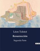 Couverture du livre « Resurrección : Segunda Parte » de Leon Tolstoi aux éditions Culturea