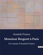 Couverture du livre « Monsieur Bergeret à Paris : Un roman d'Anatole France » de Anatole France aux éditions Culturea