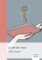 Couverture du livre « La clef des maux » de Audrey Legrand aux éditions Nombre 7