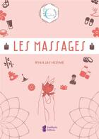 Couverture du livre « Les massages ; les essentiels bien-être ; l'artisanat, la tradition et la magie de l'espace sacré » de Ryan Jay Hoyme aux éditions Amethyste