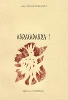 Couverture du livre « Abracadabra » de Jean-Miche Aubevert aux éditions Le Coudrier