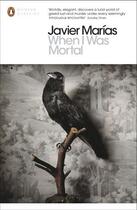 Couverture du livre « When I Was Mortal » de Javier Marias aux éditions Penguin Books Ltd Digital