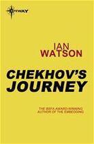 Couverture du livre « Chekhov's Journey » de Ian Watson aux éditions Gollancz