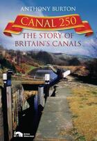 Couverture du livre « Canal 250 » de Burton Anthony aux éditions History Press Digital