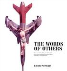 Couverture du livre « The words of others ; conversations between god and a few men and between a few men and a few men an » de Leon Ferrari aux éditions X Artists' Books