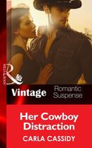 Couverture du livre « Her Cowboy Distraction (Mills & Boon Vintage Romantic Suspense) (Cowbo » de Carla Cassidy aux éditions Mills & Boon Series