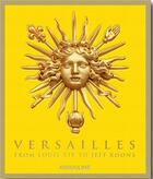 Couverture du livre « Versailles : from Louis XIV to Jeff Koons » de Catherine Pegard et Mathieu Da Vinha aux éditions Assouline