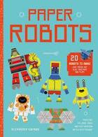 Couverture du livre « Paper robots » de Alexander Gwynne aux éditions Ivy Press