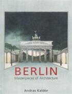 Couverture du livre « Berlin masterpieces of architecture » de Kaldor Andras aux éditions Acc Art Books