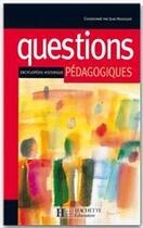 Couverture du livre « Questions pédagogiques - Encyclopédie historique : Encyclopédie historique » de Jean Houssaye aux éditions Hachette Education