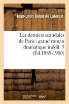 Couverture du livre « Les derniers scandales de paris : grand roman dramatique inedit. 5 (ed.1885-1900) » de Dubut De Laforest aux éditions Hachette Bnf