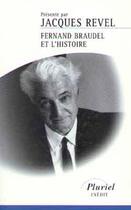 Couverture du livre « Fernand Braudel et l'histoire » de Jacques Revel aux éditions Pluriel