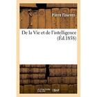 Couverture du livre « De la vie et de l'intelligence » de Pierre Flourens aux éditions Hachette Bnf