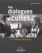 Couverture du livre « Les Dialogues Cultes Du Cinema Francais » de Bernard Chardère aux éditions Larousse