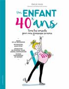 Couverture du livre « Un enfant à 40 ans ; tous les conseils pour une grossesse sereine » de Mademoiselle Caroline et Emilie Yana aux éditions Larousse