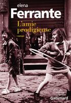 Couverture du livre « L'amie prodigieuse » de Elena Ferrante aux éditions Gallimard