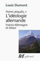 Couverture du livre « L'idéologie allemande ; France-Allemagne et retour » de Louis Dumont aux éditions Gallimard