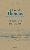 Couverture du livre « L'étreinte de l'eau : entretiens avec Fabrice Lardeau » de Chantal Thomas aux éditions Arthaud