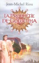 Couverture du livre « La prophétie de Golgotha » de Jean-Michel Riou aux éditions Flammarion