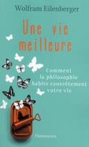 Couverture du livre « Une vie meilleure » de Wolfram Eilenberger aux éditions Flammarion