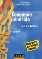 Couverture du livre « Économie générale en 36 fiches (8e édition) » de Jean Longatte et Pascal Vanhove aux éditions Dunod