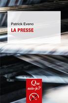 Couverture du livre « La presse » de Patrick Eveno aux éditions Que Sais-je ?