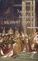 Couverture du livre « Napoleon et josephine, un amour imperial » de Carine Marret aux éditions Cerf