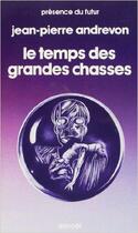 Couverture du livre « Le temps des grandes chasses » de Jean-Pierre Andrevon aux éditions Denoel