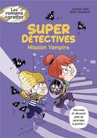 Couverture du livre « Super détectives Tome 2 : mission vampire » de Sophie Noel et Jess Pauwels aux éditions Magnard